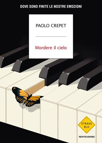 Mordere il cielo. Dove sono finite le nostre emozioni - Paolo Crepet - Libro Mondadori 2024, Strade blu. Non Fiction | Libraccio.it