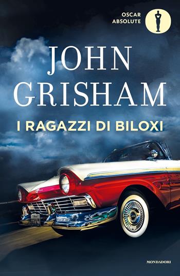 I ragazzi di Biloxi - John Grisham - Libro Mondadori 2024, Oscar absolute | Libraccio.it