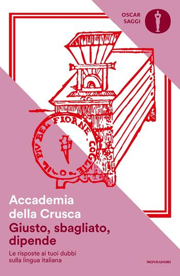 Giusto, sbagliato, dipende. Le risposte ai tuoi dubbi sulla lingua italiana - Accademia della Crusca - Libro Mondadori 2024, Oscar saggi | Libraccio.it