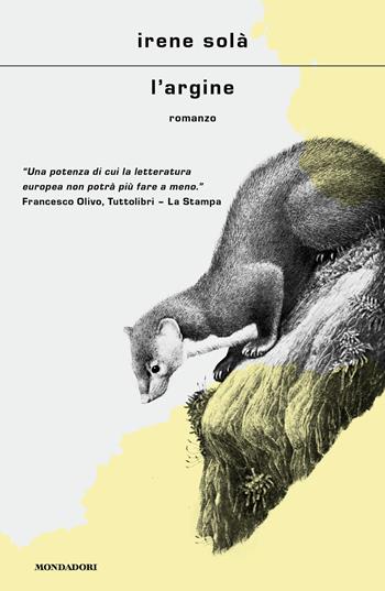 L'argine - Irene Solà - Libro Mondadori 2025, Scrittori italiani e stranieri | Libraccio.it