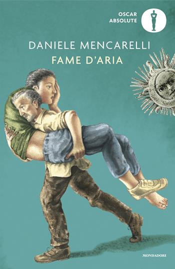 Fame d'aria - Daniele Mencarelli - Libro Mondadori 2024, Oscar absolute | Libraccio.it