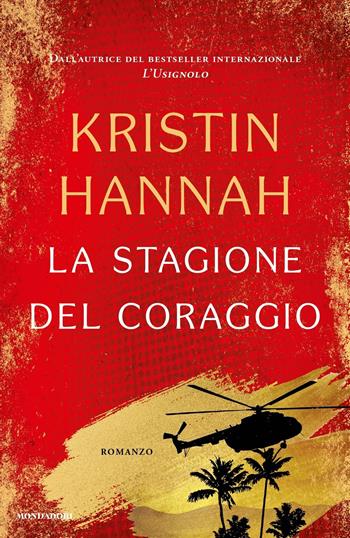 La stagione del coraggio - Kristin Hannah - Libro Mondadori 2024, Omnibus | Libraccio.it