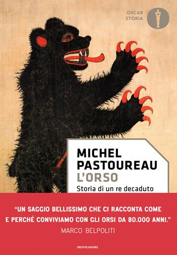 L'orso. Storia di un re decaduto - Michel Pastoureau - Libro Mondadori 2023, Oscar storia | Libraccio.it