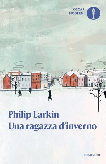 Una ragazza d'inverno - Philip Larkin - Libro Mondadori 2025, Oscar moderni | Libraccio.it