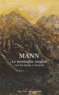 La montagna magica-La morte a Venezia - Thomas Mann - Libro Mondadori 2024, I Meridiani | Libraccio.it