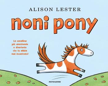 Noni pony. Ediz. a colori - Alison Lester - Libro Mondadori 2024, Leggere le figure | Libraccio.it