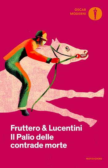 Il palio delle contrade morte - Carlo Fruttero, Franco Lucentini - Libro Mondadori 2023, Oscar moderni | Libraccio.it