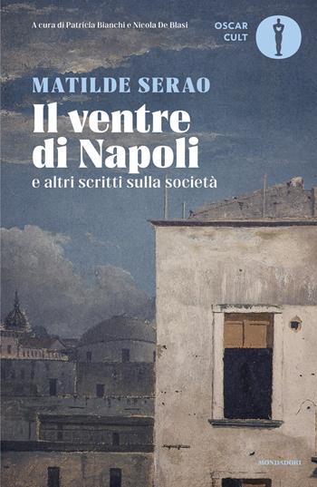 Il ventre di Napoli - Matilde Serao - Libro Mondadori 2025, Oscar moderni. Cult | Libraccio.it