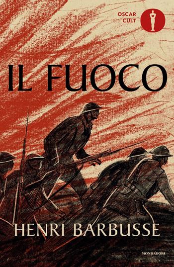 Il fuoco. Diario di una squadra - Henri Barbusse - Libro Mondadori 2024, Oscar moderni. Cult | Libraccio.it
