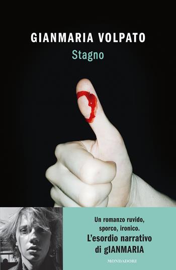 Stagno - Gianmaria Volpato - Libro Mondadori 2024, Novel | Libraccio.it
