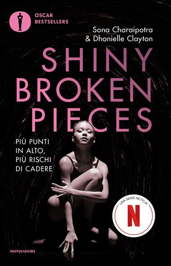 Shiny Broken Pieces. Più punti in alto, più rischi di cadere. Nuova ediz. - Charaipotra Sona, Dhonielle Clayton - Libro Mondadori 2024, Oscar bestsellers | Libraccio.it