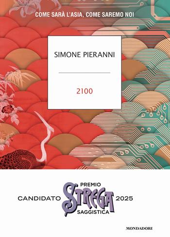 2100. Come sarà l'Asia, come saremo noi - Simone Pieranni - Libro Mondadori 2024, Strade blu | Libraccio.it