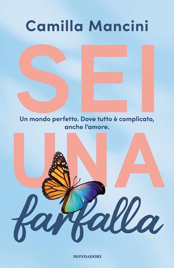 Sei una farfalla - Camilla Mancini - Libro Mondadori 2024, I Grandi | Libraccio.it