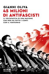 45 milioni di antifascisti. Il voltafaccia di una nazione che non ha fatto i conti con il Ventennio