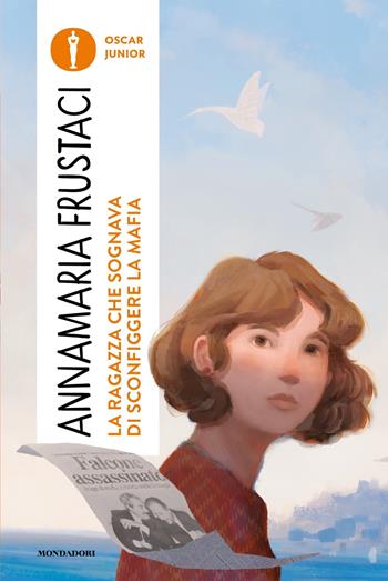 La ragazza che sognava di sconfiggere la mafia - Annamaria Frustaci - Libro Mondadori 2024, Oscar junior | Libraccio.it