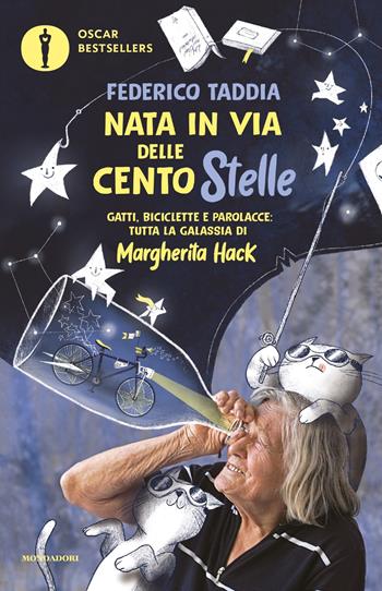 Nata in via delle Centostelle. Gatti, biciclette e parolacce: tutta la galassia di Margherita Hack - Federico Taddia - Libro Mondadori 2024, Oscar bestsellers | Libraccio.it
