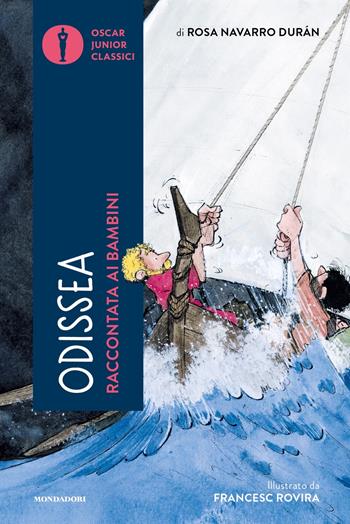 L'Odissea raccontata ai bambini - Rosa Navarro Durán - Libro Mondadori 2024, Oscar junior classici | Libraccio.it