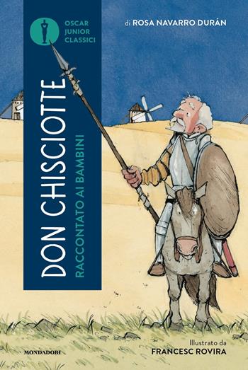 Don Chisciotte raccontato ai bambini - Rosa Navarro Durán - Libro Mondadori 2024, Oscar junior classici | Libraccio.it