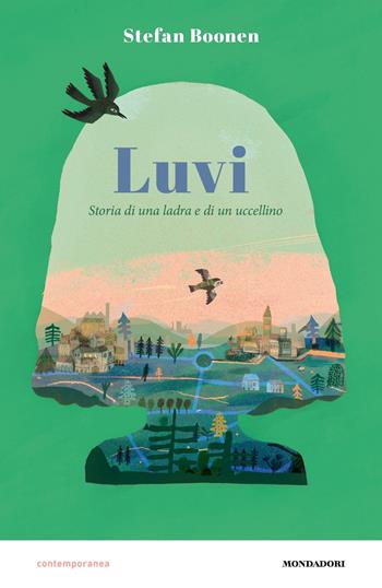 Luvi. Storia di una ladra e di un uccellino - Stefan Boonen - Libro Mondadori 2025, Contemporanea | Libraccio.it