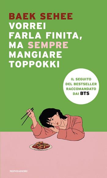 Vorrei farla finita, ma sempre mangiare toppokki - Baek Sehee - Libro Mondadori 2025, Narrative | Libraccio.it
