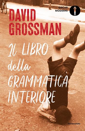 Il libro della grammatica interiore - David Grossman - Libro Mondadori 2023, Oscar moderni | Libraccio.it