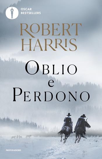 Oblio e perdono - Robert Harris - Libro Mondadori 2024, Oscar bestsellers | Libraccio.it