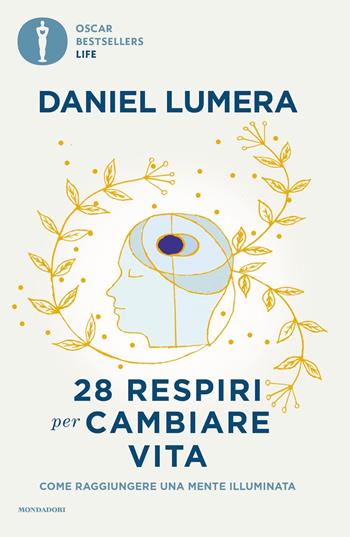 28 respiri per cambiare vita. Come raggiungere una mente illuminata - Daniel Lumera - Libro Mondadori 2024, Oscar bestsellers life | Libraccio.it