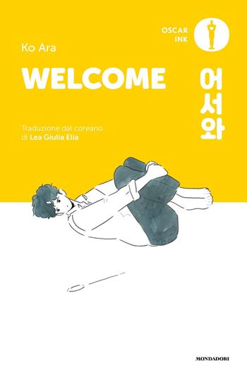 Welcome. Vol. 1 - Ara Ko - Libro Mondadori 2024, Oscar Ink | Libraccio.it