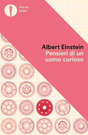 Pensieri di un uomo curioso - Albert Einstein - Libro Mondadori 2023, Oscar saggi | Libraccio.it
