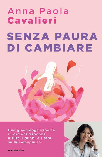 Senza paura di cambiare - Anna Paola Cavalieri - Libro Mondadori 2024, Sentieri | Libraccio.it