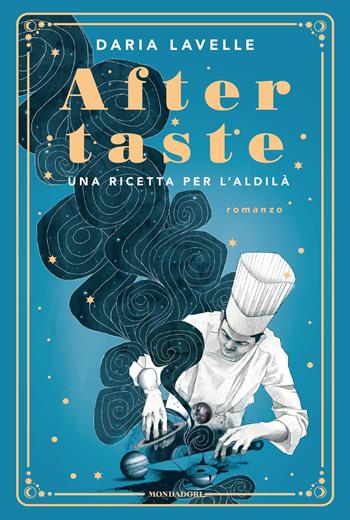 Aftertaste. Una ricetta per l'aldilà - Daria Lavelle - Libro Mondadori 2025, Omnibus | Libraccio.it