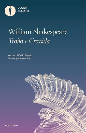 La storia famosa di Troilo e Cressida. Testo inglese a fronte - William Shakespeare - Libro Mondadori 2025, Oscar classici | Libraccio.it