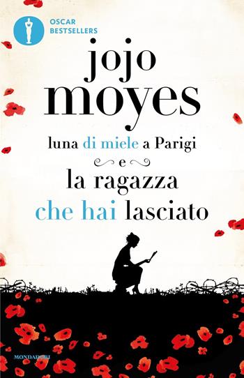 Luna di miele a Parigi-La ragazza che hai lasciato - Jojo Moyes - Libro Mondadori 2024, Oscar bestsellers | Libraccio.it