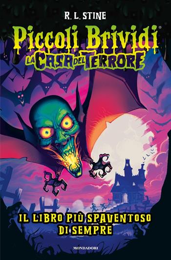 Il libro più spaventoso di sempre. La casa del terrore - Robert L. Stine - Libro Mondadori 2024, Piccoli brividi | Libraccio.it