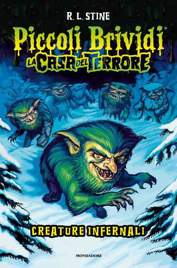 Creature infernali. La casa del terrore - Robert L. Stine - Libro Mondadori 2024, Piccoli brividi | Libraccio.it
