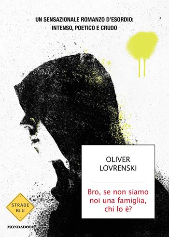 Bro, se non siamo noi una famiglia, chi lo è? - Oliver Lovrenski - Libro Mondadori 2025, Strade blu. Fiction | Libraccio.it