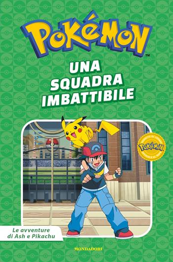 Una squadra imbattibile. Pokémon. Le avventure di Ash e Pikachu. Ediz. a colori  - Libro Mondadori 2024, Licenze | Libraccio.it