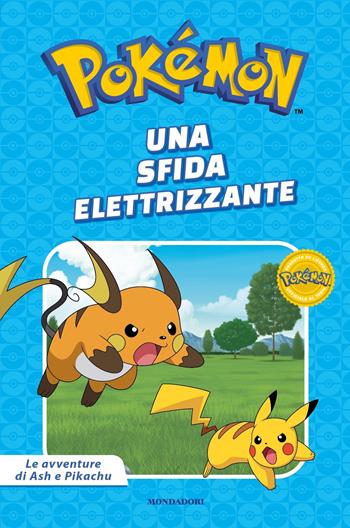 Una sfida elettrizzante. Pokémon. Le avventure di Ash e Pikachu. Ediz. a colori  - Libro Mondadori 2024, Licenze | Libraccio.it