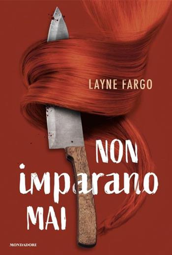 Non imparano mai - Layne Fargo - Libro Mondadori 2024, Omnibus stranieri | Libraccio.it