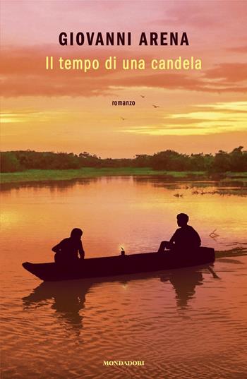 Il tempo di una candela - Giovanni Arena - Libro Mondadori 2024, Novel | Libraccio.it