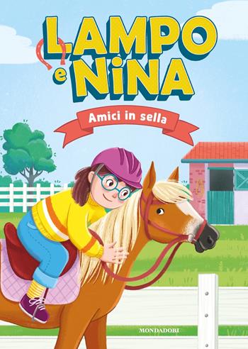 Lampo e Nina. Amici in sella. Ediz. a colori  - Libro Mondadori 2024 | Libraccio.it