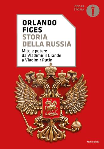 Storia della Russia. Mito e potere da Vladimir il Grande a Vladimir Putin - Orlando Figes - Libro Mondadori 2024, Oscar storia | Libraccio.it