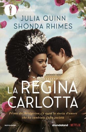 La regina Carlotta - Julia Quinn, Shonda Rhimes - Libro Mondadori 2024, Oscar bestsellers | Libraccio.it
