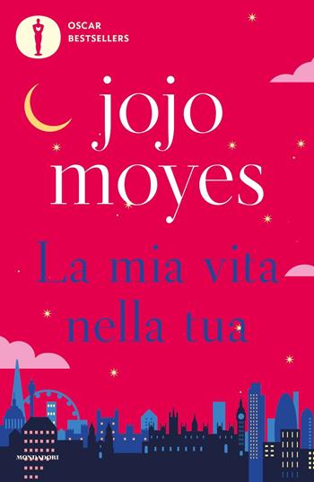 La mia vita nella tua - Jojo Moyes - Libro Mondadori 2024, Oscar bestsellers | Libraccio.it
