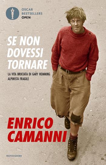 Se non dovessi tornare. La vita bruciata di Gary Hemming, alpinista fragile - Enrico Camanni - Libro Mondadori 2024, Oscar bestsellers open | Libraccio.it