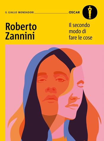 Il secondo modo di fare le cose - Roberto Zannini - Libro Mondadori 2024, Oscar gialli | Libraccio.it