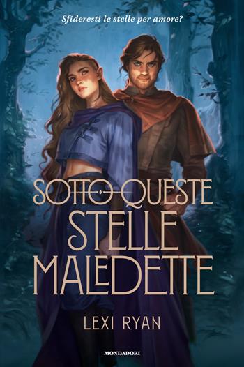 Sotto queste stelle maledette - Lexi Ryan - Libro Mondadori 2025, Oscar fantastica | Libraccio.it