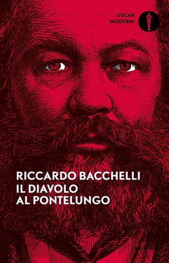 Il diavolo al Pontelungo - Riccardo Bacchelli - Libro Mondadori 2024, Oscar moderni | Libraccio.it