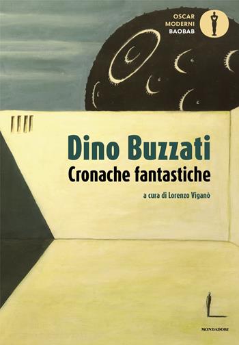 Cronache fantastiche - Dino Buzzati - Libro Mondadori 2024, Oscar baobab. Moderni | Libraccio.it