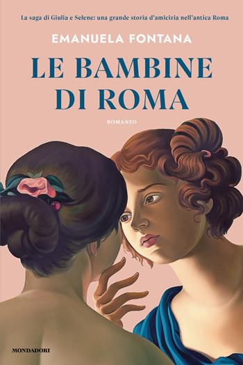 Le bambine di Roma - Emanuela Fontana - Libro Mondadori 2026, Omnibus | Libraccio.it